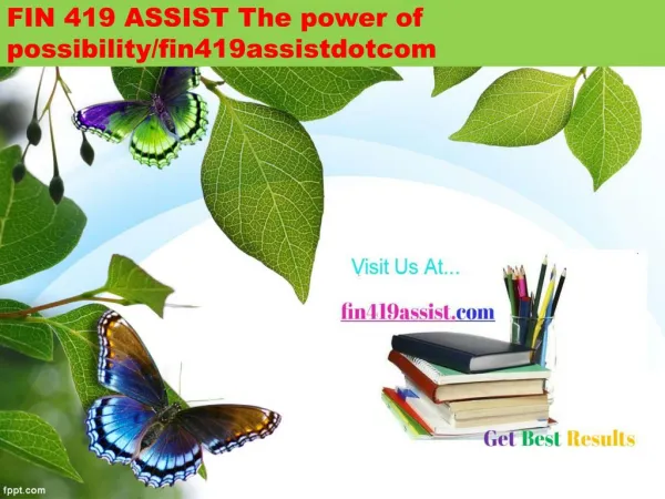 FIN 419 ASSIST The power of possibility/fin419assistdotcom
