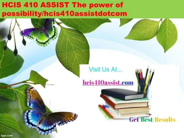 HCIS 410 ASSIST The power of possibility/hcis410assistdotcom