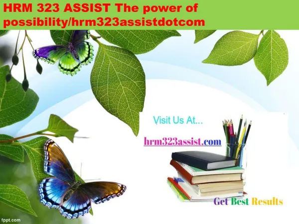 HRM 323 ASSIST The power of possibility/hrm323assistdotcom