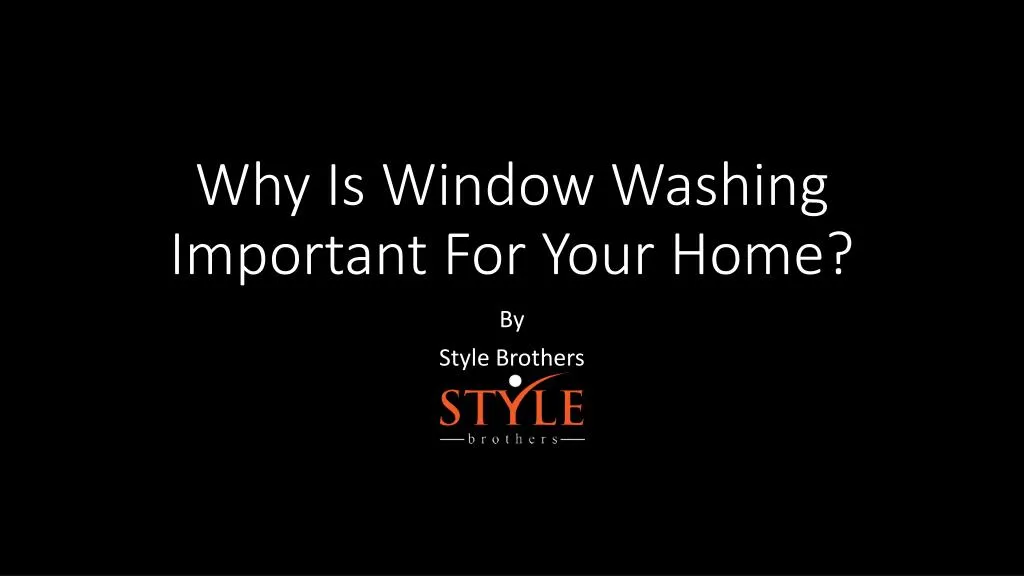 why is window washing important for your home