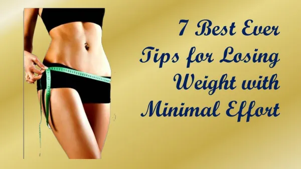 7 Best Ever Tips for Losing Weight with Minimal Effort