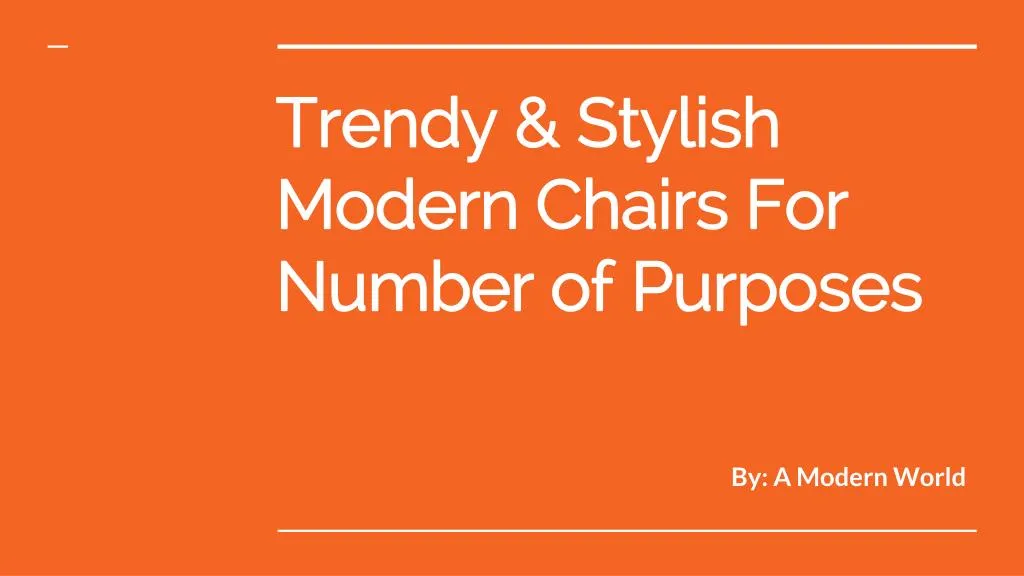 trendy stylish modern chairs for number of purposes