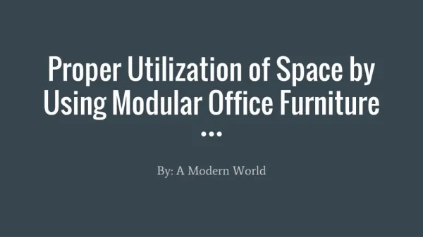 Proper utilization of space by using modular office furniture