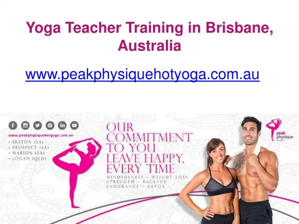 Yoga Teacher Training in Brisbane, Australia - www.peakphysiquehotyoga.com.au