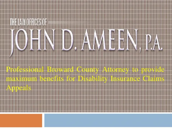 Professional Broward County Attorney to provide maximum benefits for Disability Insurance Claims Appeals