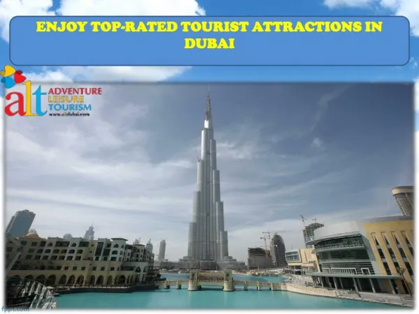 ENJOY TOP-RATED TOURIST ATTRACTIONS IN DUBAI