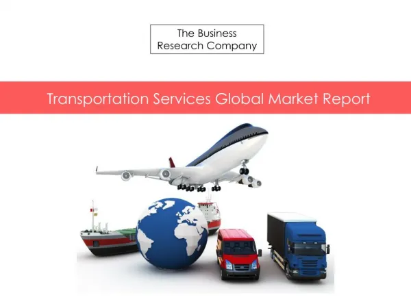 Transportation Services Global Market Report Released By The Business Research Company