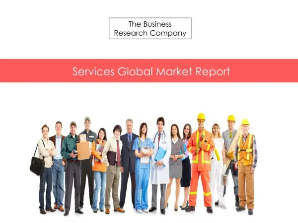 Services Global Market Report Released By The Business Research Company