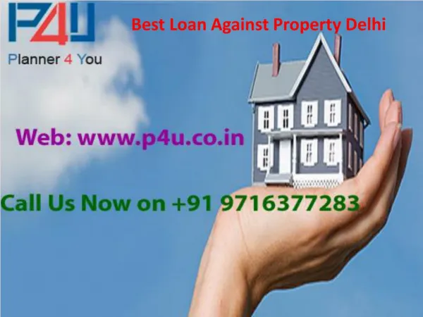 Best loan against property delhi call us on 9716377283