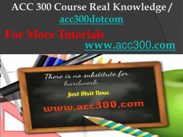 ACC 300 Course Real Knowledge / acc300dotcom
