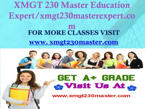 XMGT 230 Master Education Expert/xmgt230masterexpert.com