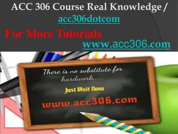 ACC 306 Course Real Knowledge / acc306dotcom