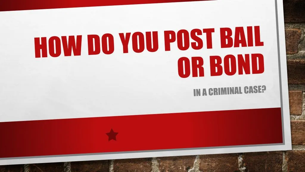 how do you post bail or bond