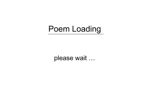Poem Loading please wait
