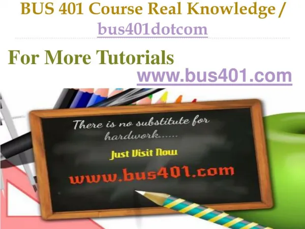 BUS 401 Course Real Knowledge / bus401dotcom