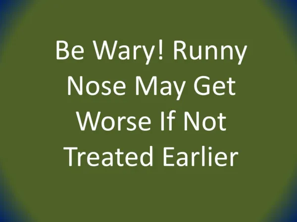 Be Wary! Runny Nose May Get Worse If Not Treated Earlier