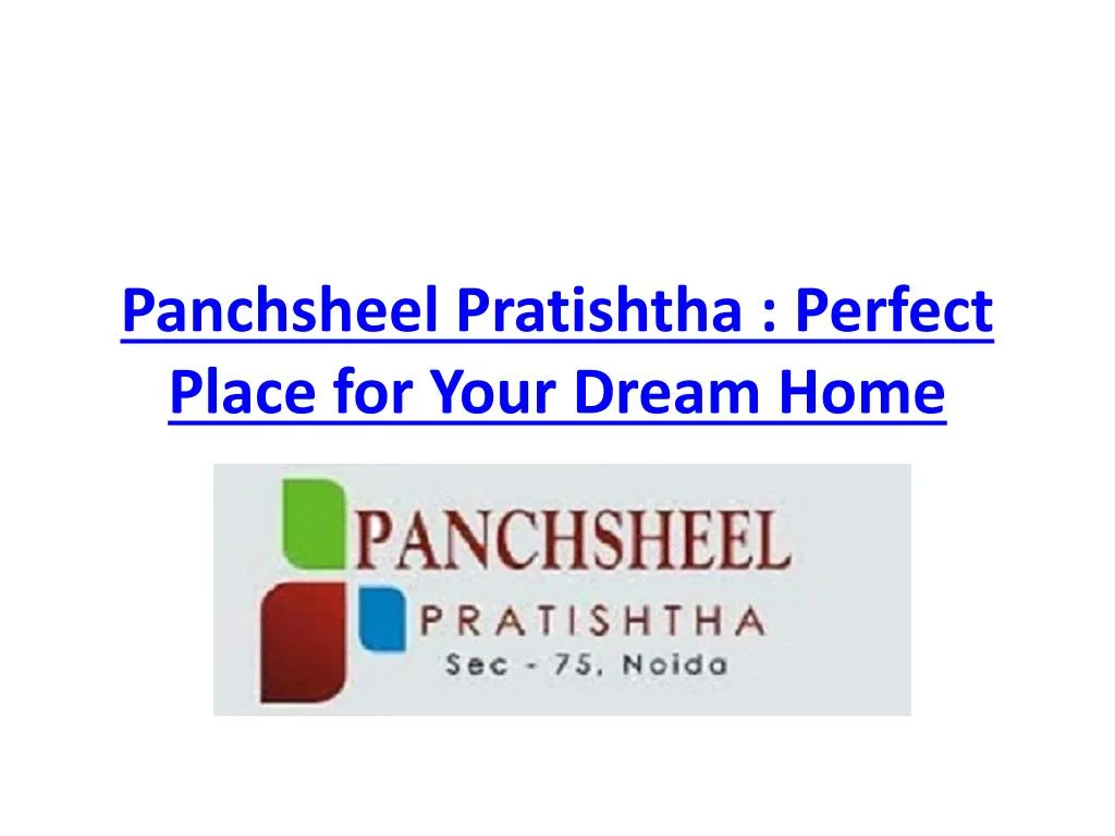 panchsheel pratishtha perfect place for your dream home