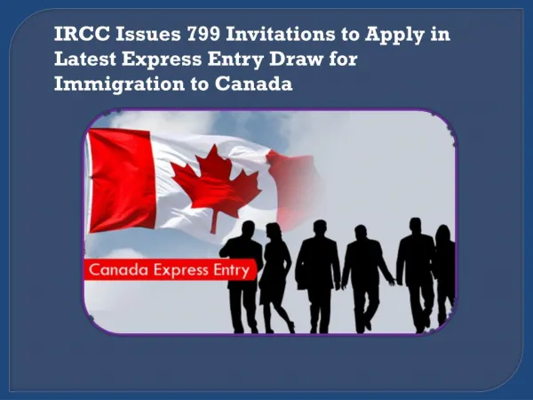 IRCC Issues 799 Invitations to Apply in Latest Express Entry Draw for Immigration to Canada