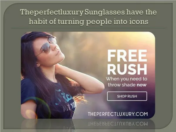 theperfectluxury sunglasses have the habit of turning people in to icons