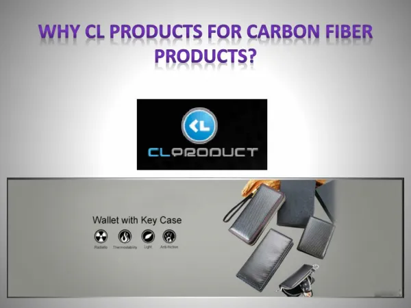 Why CL products for carbon fiber products?