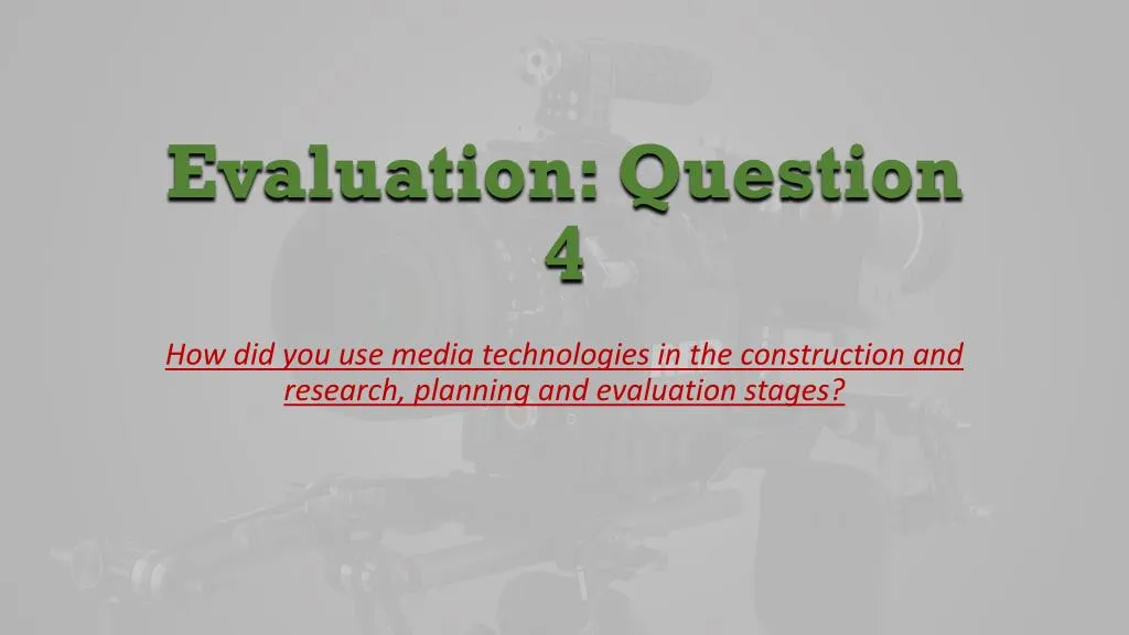evaluation question 4