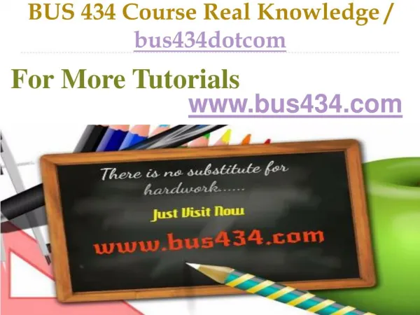 BUS 434 Course Real Knowledge / bus434dotcom