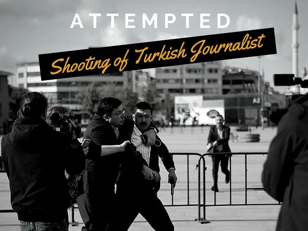 endeavored shooting of turkish journalist