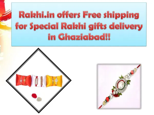 Rakhi.in offers Free shipping for Special Rakhi gifts delivery in Ghaziabad!!
