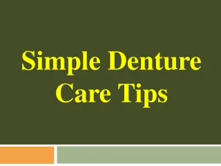 Simple Denture Care Tips - slide 1