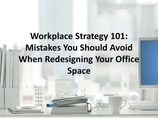 Workplace Strategy 101: Mistakes You Should Avoid When Redesigning Your Office Space