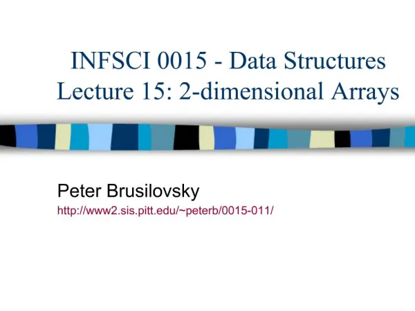 INFSCI 0015 - Data Structures Lecture 15: 2-dimensional Arrays