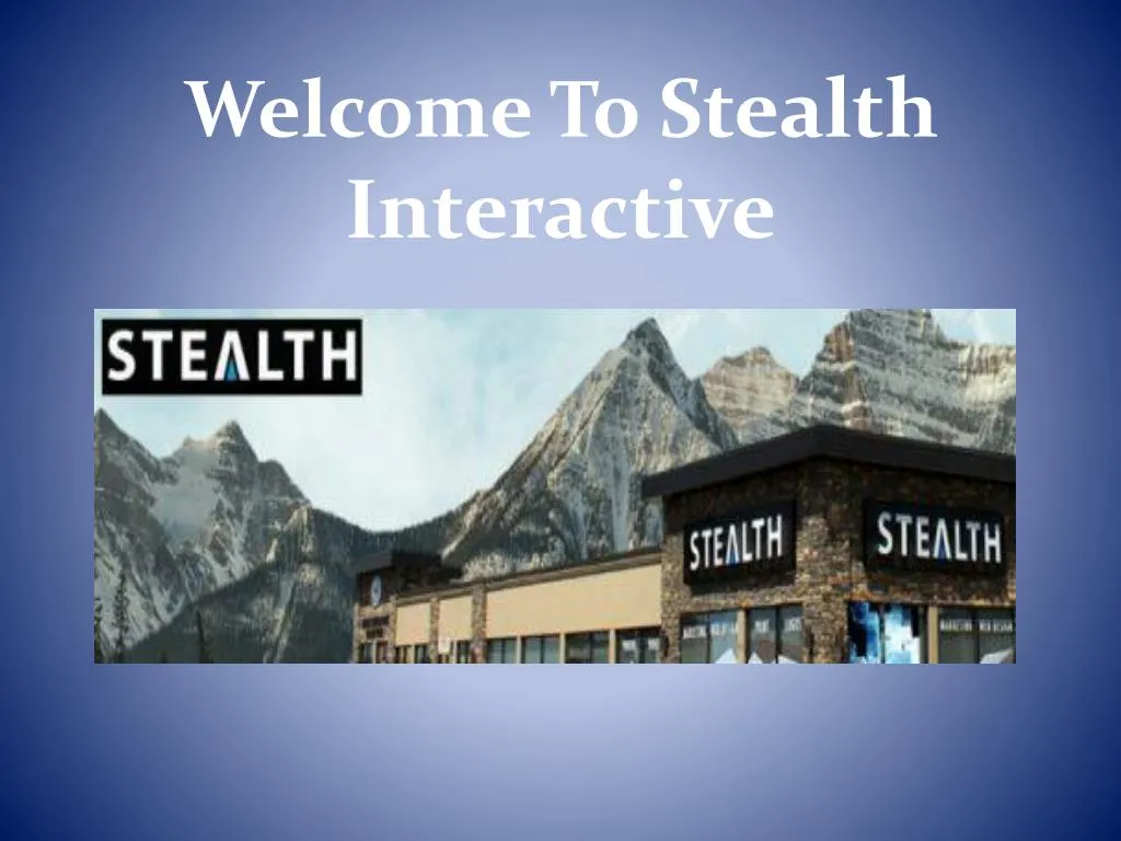 welcome to stealth interactive