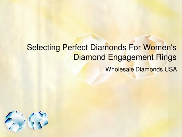 Selecting Perfect Diamonds for Womens Diamond Engagement Rings