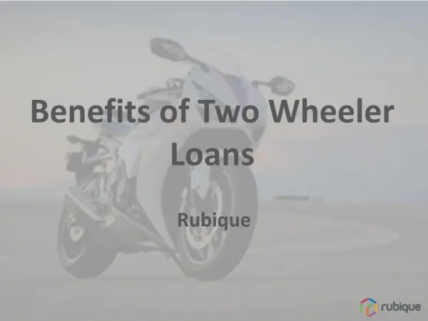 Benefits of Two Wheeler Loans - Rubique