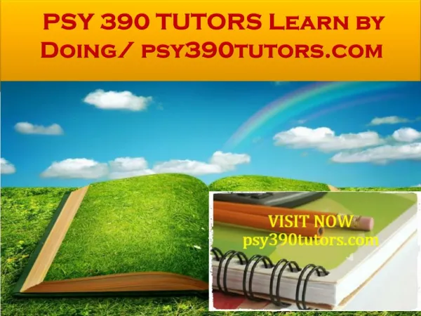 PSY 390 TUTORS Learn by Doing/ psy390tutors.com