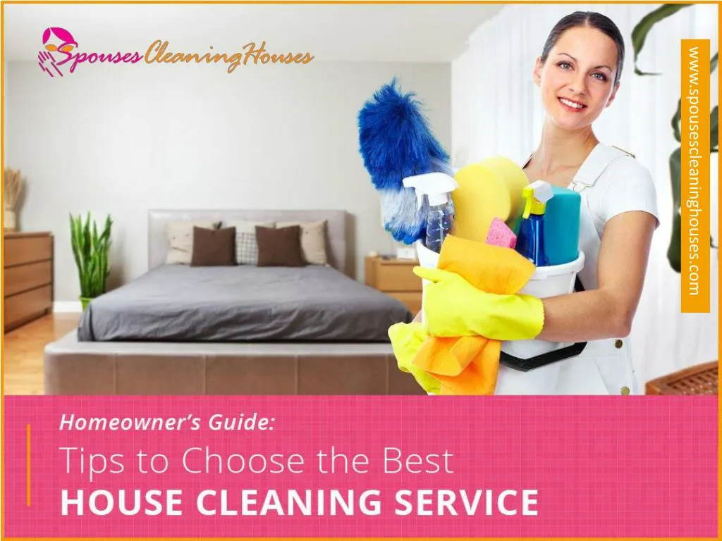 homeowner s guide tips to choose the best house cleaning service