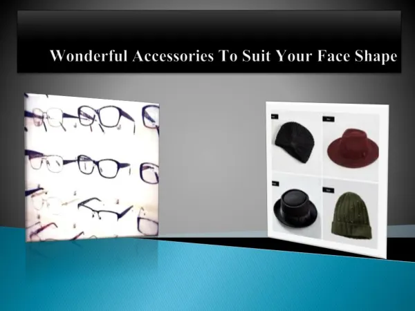 Wonderful Accessories To Suit Your Face Shape