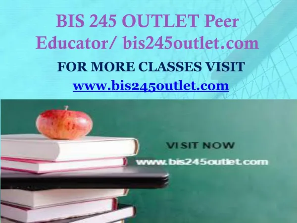 BIS 245 OUTLET Peer Educator/ bis245outlet.com