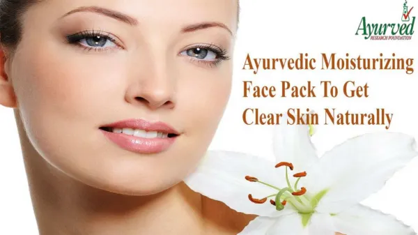 Ayurvedic Moisturizing Face Pack To Get Clear Skin Naturally