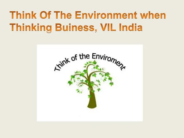Think Of The Environment when Thinking Buiness, VIL India