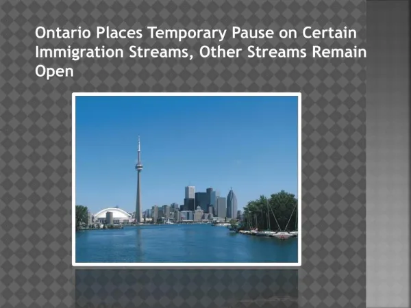 Ontario Places Temporary Pause on Certain Immigration Streams, Other Streams Remain Open