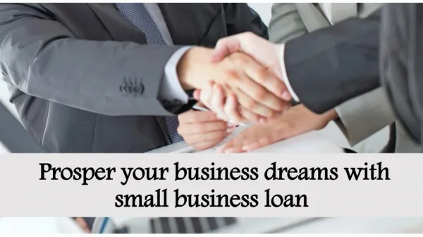 Prosper your business dreams with small business loan
