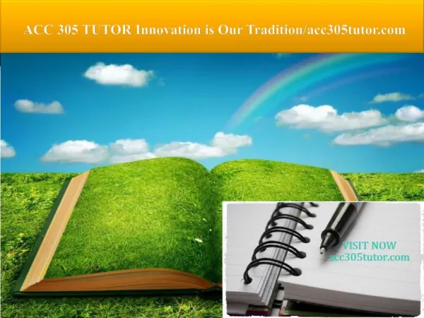 ACC 305 TUTOR Innovation is Our Tradition/acc305tutor.com