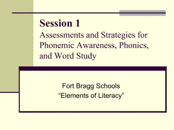 Session 1 Assessments and Strategies for Phonemic Awareness, Phonics, and Word Study