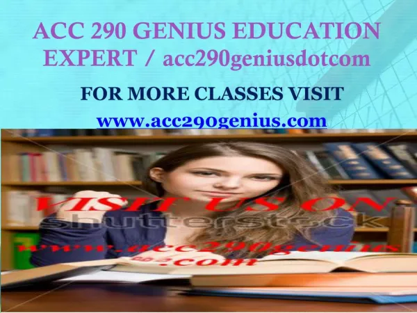 ACC 290 GENIUS EDUCATION EXPERT / acc290genius.com