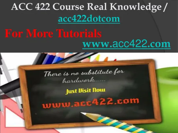 ACC 422 Course Real Knowledge / acc422dotcom
