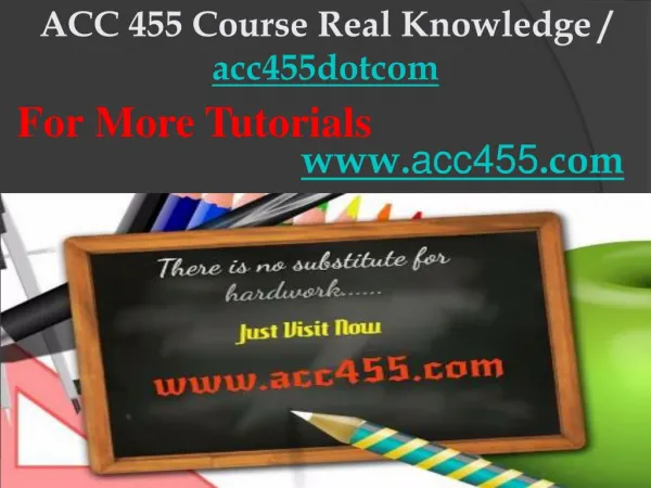 ACC 455 Course Real Knowledge / acc455dotcom