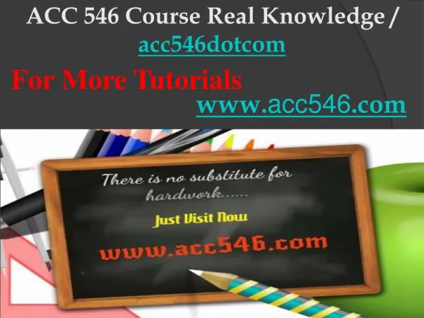 ACC 546 Course Real Knowledge / acc546dotcom