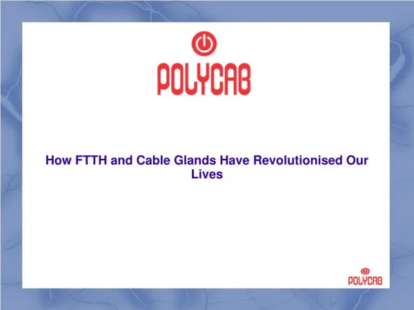 How FTTH and Cable Glands Have Revolutionised Our Lives
