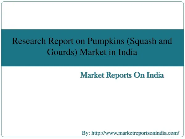 Research Report on Pumpkins (Squash and Gourds) Market in India